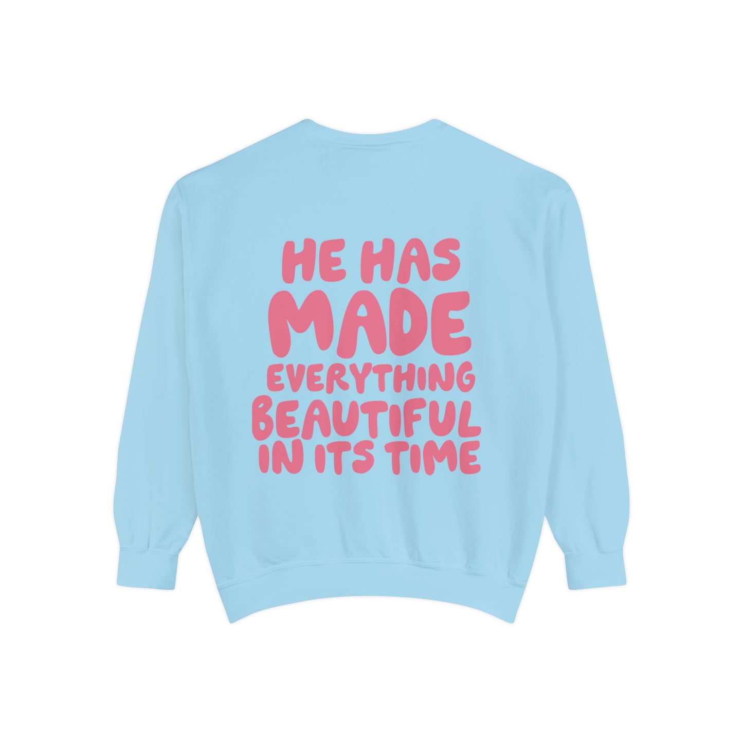 He Has Made Everything Beautiful In Its Time Comfort Colors Sweatshirt