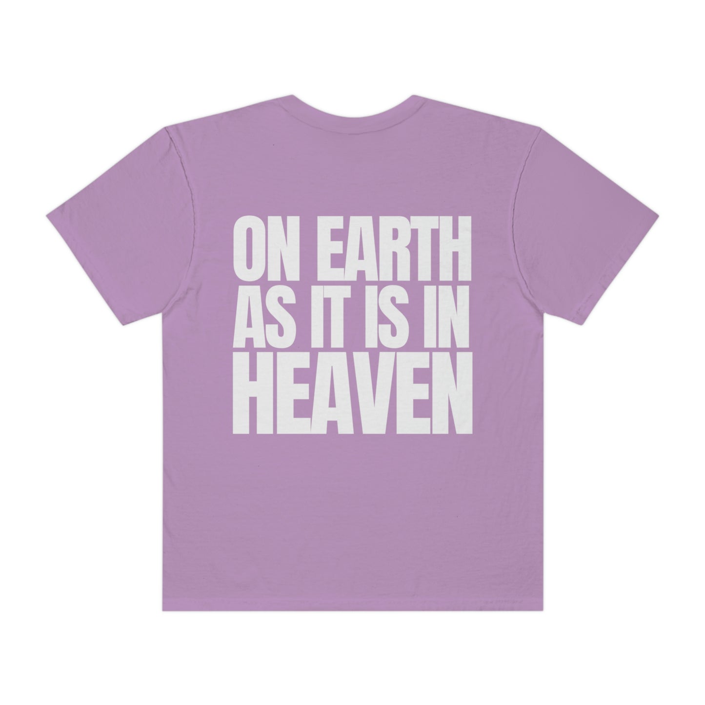 On Earth As It Is In Heaven Comfort Colors Shirt