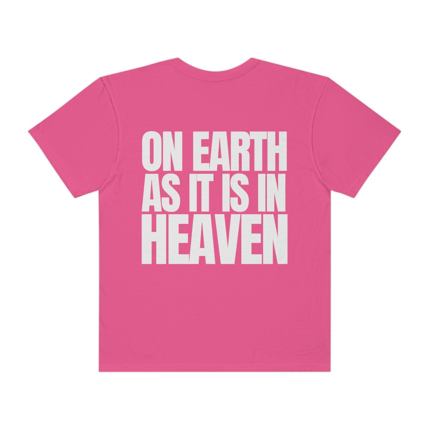 On Earth As It Is In Heaven Comfort Colors Shirt