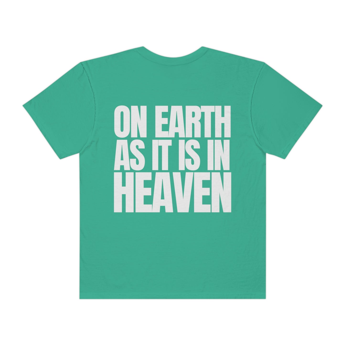 On Earth As It Is In Heaven Comfort Colors Shirt