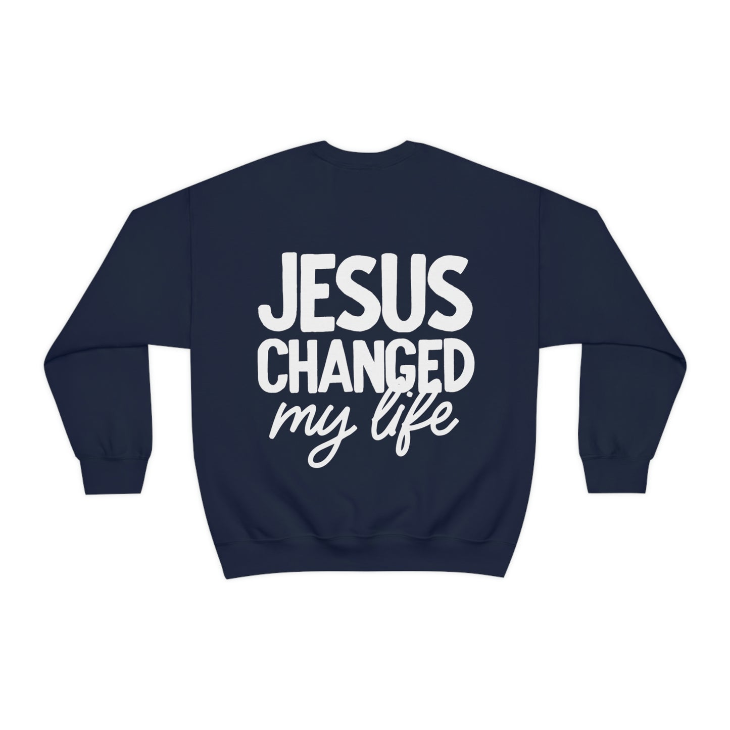 Jesus Changed My Life Sweatshirt