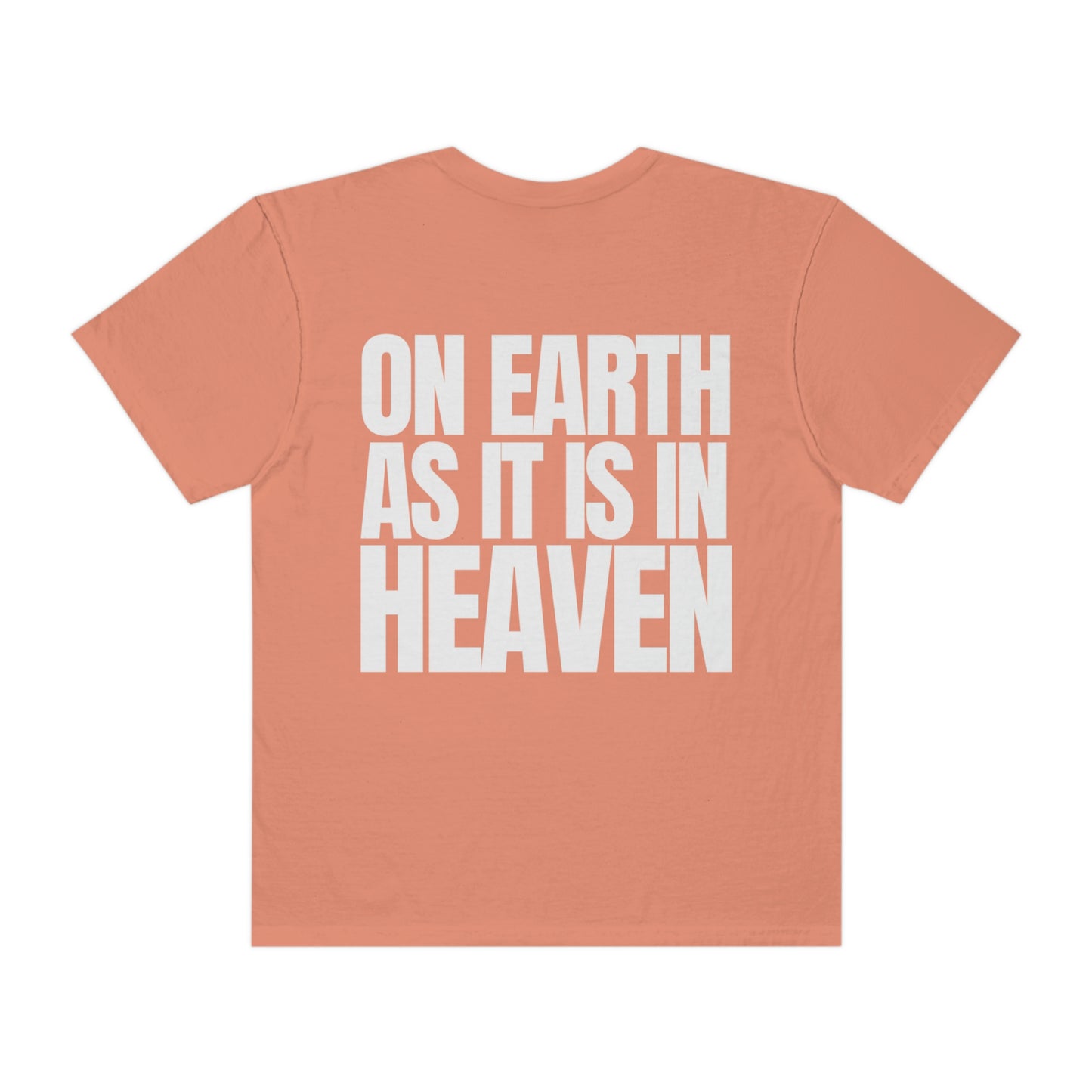 On Earth As It Is In Heaven Comfort Colors Shirt